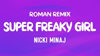 Nicki Minaj  Super Freaky Girl Roman Remix Lyrics  FREAK Im a movie I should be on replay [upl. by Tillion]