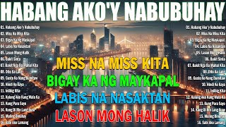 Top Heartbreaking Tagalog Love Songs 2024 💔Ultimate Broken Hearts Playlist  Habang Akoy Nabubuhay [upl. by Acsot785]