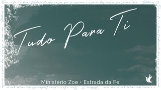 Tudo Para Ti  Ministério Zoe [upl. by Austin]