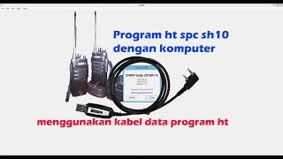 Program ht spc sh10 dengan software chirp menggunakan kabel data ht chirp software ht [upl. by Martino469]