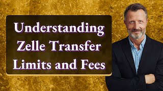 Understanding Zelle Transfer Limits and Fees [upl. by Llemart]