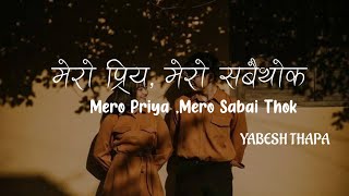 Yabesh Thapa amp Sadie Jean  Mero Priya Mero Sabai Thok Full Audio  Teenagers Vibes [upl. by Ydnelg]