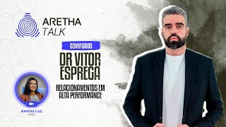 Relacionamentos em alta performance  DR VITOR ESPREGA  ARETHA TALK EP58 [upl. by Halladba]