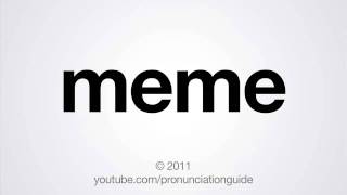 How to Pronounce Meme [upl. by Solorac]