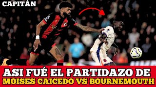 Así Fué el Partidazo de MOISES CAICEDO vs Bournemouth  CAPITÁN DEL CHELSEA [upl. by Aniroc]