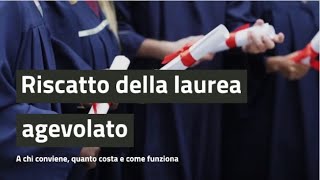 Riscatto della laurea agevolato a chi conviene quanto costa e come funziona [upl. by Tempest]