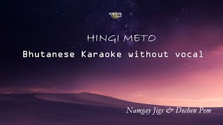 Hingi Meto  Bhutanese Karaoke without vocal  Old Bhutanese Song [upl. by Lambert134]