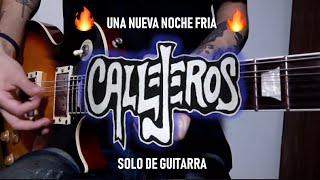 UNA NUEVA NOCHE FRIA  Callejeros  SOLO DE GUITARRA  🔥👈 2021 [upl. by Daugherty]