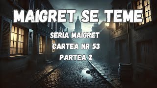 Maigret se teme partea 2 seria Maigret Cartea nr 53 audiobook in limba romana carte audio [upl. by Atsejam]