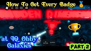 How To Get Every Badge 🏅 at IQ Obby Galaxies  Part 2 [upl. by Bamberger]