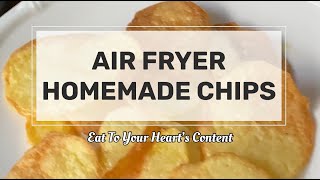 AIR FRYER HOMEMADE POTATO CHIPS  Air Fryer Recipe  Eat To Your Hearts Content [upl. by Harahs182]