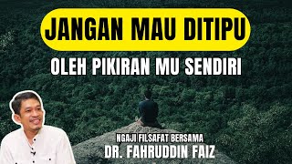 Jangan Mau Ditipu Oleh Pikiran mu Sendiri  Ngaji Filsafat  Fahruddin Faiz [upl. by Daffie328]