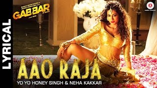 Lyrical Aao Raja  Gabbar Is Back  Chitrangada Singh  Yo Yo Honey Singh amp Neha Kakkar [upl. by Cartan]