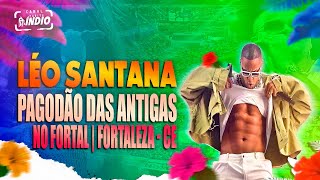 LÉO SANTANA NO FORTAL 2024  Tome Tome  Vou Meter  Pressão  Rala  Rala  PAGODÃO DAS ANTIGAS [upl. by Heida]