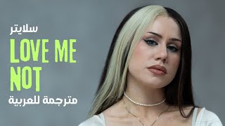 Slayyyter  Love Me Not  اغنية سلايتر quotحبني او لا تحبنيquot مترجمة [upl. by Lellih]