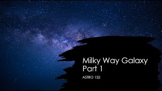 ASTR 152  Milky Way Galaxy Part 1 [upl. by Little]