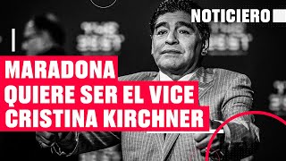 Maradona quiere ser el vice de Cristina Kirchner  Noticiero [upl. by Jennica932]