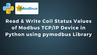 Read amp Write Coil Status Values of Modbus TCPIP Device in Python using pymodbus Library  IoT [upl. by Nannette]