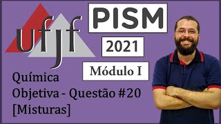 UFJF  PISM I  2021  Química  Objetiva  Questão 20  Misturas [upl. by Ordnas]