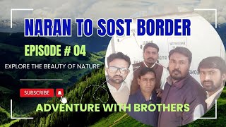 khunjrabpass travel naransost border episode 04 adventurewith brothersincrediblepakistan [upl. by Cecile]