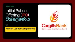 Cargills Bank IPO Analysis  How the pricing compared to market leaders මිළ ආයෝජකයින්ට වාසිදායකද [upl. by Yditsahc]