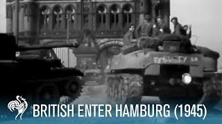 British Army Enter Hamburg Germany World War II 1945 [upl. by Yvel554]