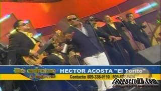 Hector Acosta El Torito  Que Vuelva Mi Morena De Extremo A Extremo July 22 2011 [upl. by Faso700]