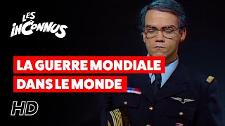 Les Inconnus  La guerre mondiale dans le monde  la planisfère [upl. by Keating]