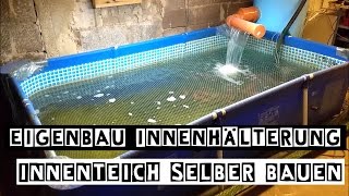 Eigenbau Innenhälterung  Innenteich selber bauen [upl. by Mesics]