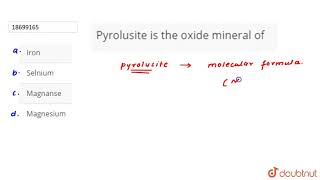 Pyrolusite is the oxide mineral of [upl. by Georgeta]