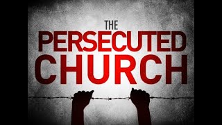 The Persecuted Church [upl. by Otiragram698]