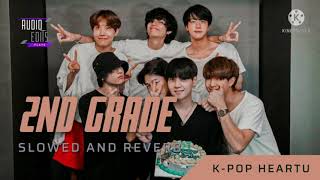 2nd Grade  BTS SLOWED DOWN AND REVERB VERSION 💖  KPOP HEARTU [upl. by Tessy80]