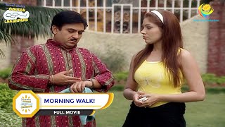 MORNING WALK I FULL MOVIE I Taarak Mehta Ka Ooltah Chashmah [upl. by Gabor]