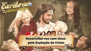 Escrituras para crianças  Reconciliaivos com Deus pela Expiação de Cristo [upl. by Harms]