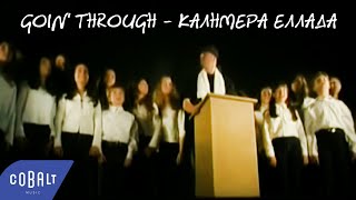 Goin Through  Καλημέρα Ελλάδα  Official Video Clip [upl. by Sinaj519]