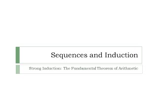 Strong Induction The Fundamental Theorem of Arithmetic [upl. by Malorie]