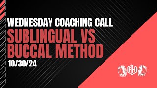 Sublingual vs Buccal Method  Wednesday Coaching Call  10302024 [upl. by Haile]