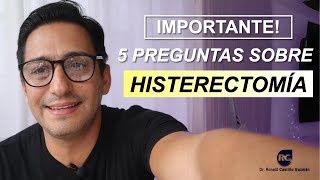 5 PREGUNTAS FRECUENTES ACERCA DE LA HISTERECTOMÍA [upl. by Aible]