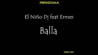 El Niño Dj feat Ermes  Balla Original Edit [upl. by Eirlav475]