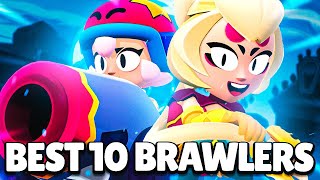 UPDATED BEST 10 BRAWLERS IN BRAWL STARS [upl. by Yrad911]