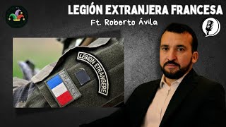 Legión Extranjera Francesa 🇨🇵  Experiencia de VIDA y CALVARIOS 📕  ft Roberto Ávila [upl. by Marcellus]