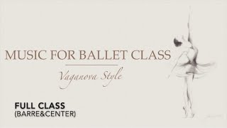 《FULL CLASS》Music for Vaganova Ballet Class [upl. by Dickey]