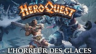 HeroQuest  VF FR  Lhorreur des glaces une nouvelle extension originale [upl. by Ecinue]