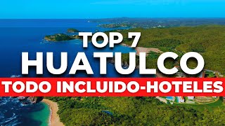 NUEVO  TOP 7 Mejores Hoteles TODO INCLUIDO en Huatulco Oaxaca [upl. by Nogam186]