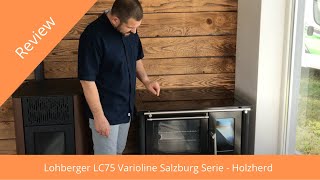 Lohberger LC75 Varioline Salzburg Serie  Holzherd  Review amp Empfehlung [upl. by Ynaitirb]