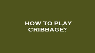 How to play cribbage [upl. by Thetos]