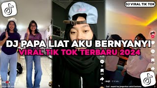 DJ PAPA LIAT AKU BERNYANYI VIRAL TIK TOK DJ VIRAL TIKTOK [upl. by Ashmead]