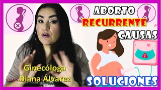 ABORTO RECURRENTE ¿CAUSAS ¿SOLUCIONES Ginecóloga Diana Álvarez [upl. by Sixele]