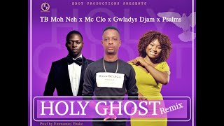 Holy Ghost REMIX Official Lyrics Video by TB Moh Neh ft Mc Clo Gwladys Djam Broda Psalmz [upl. by Lasonde695]