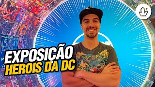 EXPOSIÇÃO HERÓIS DA DC [upl. by Etnahsal]